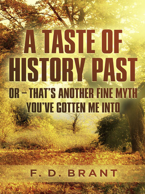 cover image of A Taste of History Past: Or--That's Another Fine Myth You've Gotten Me Into